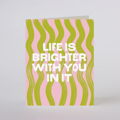 LIFE IS BRIGHTER