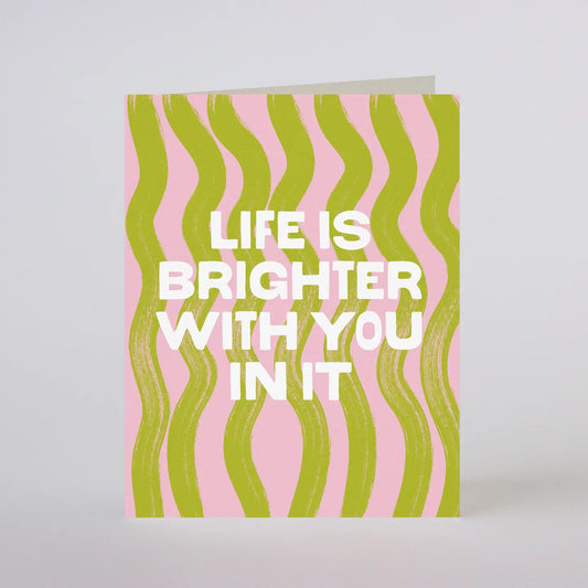 LIFE IS BRIGHTER