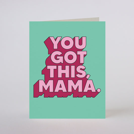 YOU GOT THIS MAMA