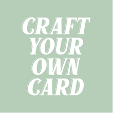 Load image into Gallery viewer, CRAFT YOUR OWN CARD

