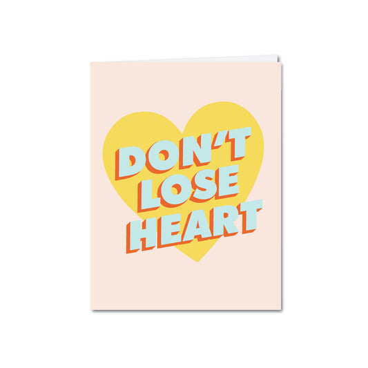 DON'T LOSE HEART